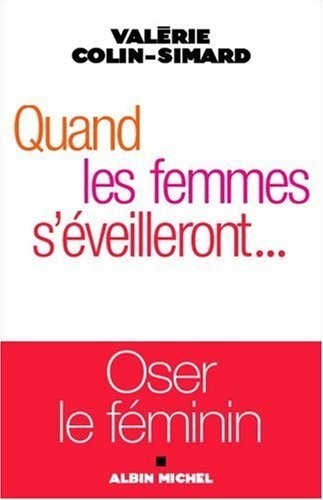 Quand les femmes s'éveilleront. : Oser le féminin
