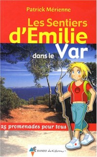 Les sentiers d'Emilie dans le Var : 25 promenades pour tous