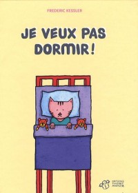 Je veux pas dormir !