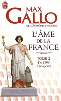 L'âme de la France : Tome 2, de 1799 a nos jours