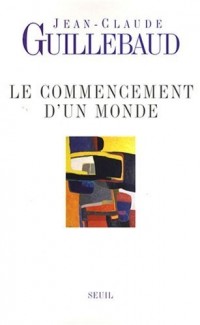 Le Commencement d'un monde. Vers une modernité métisse
