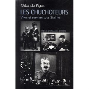 Les Chuchoteurs: Vivre et survivre sous Staline