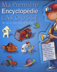 Ma Première Encyclopédie Larousse : L'encyclopédie des 4-7 ans