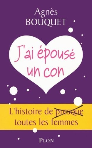 J'ai épousé un con