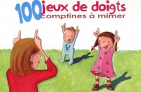 100 jeux de doigts, comptines à mimer