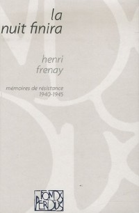 LA NUIT FINIRA - MEMOIRES DE RESISTANCE 1940-1945