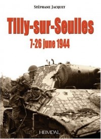 Album mémorial : La bataille de Tilly-sur-Seulles - 1944