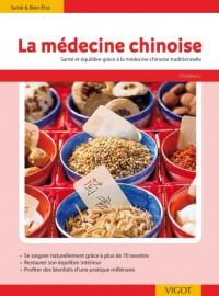 La médecine chinoise : Plus de 70 recettes inspirées de la théorie des 5 éléments ; Etre en forme et le rester au quotidien avec la médecine traditionnelle chinoise