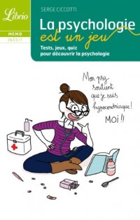 La psychologie est un jeu : Tests, jeux, quiz pour découvrir la psychologie
