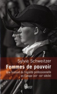 Femmes de pouvoir. Une histoire de l'égalité professionnelle en Europe (19e-21e siècles)