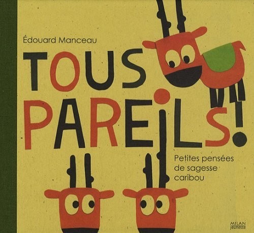 Tous pareils ! Petites leçons de sagesse caribou
