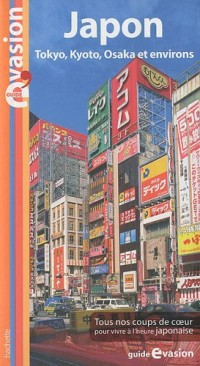 Guide Evasion Japon - Tokyo, Kyoto, Osaka et environs