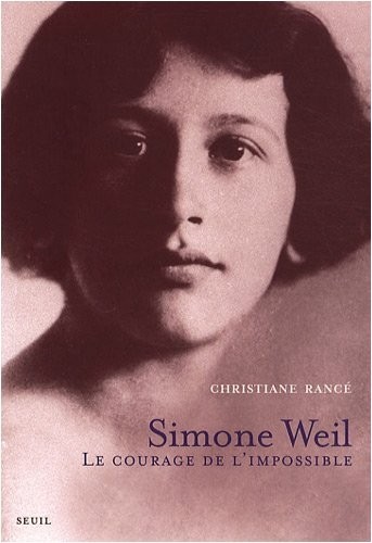 Simone Weil. Le courage de l'impossible