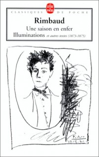 Une saison en enfer : Illuminations et autres textes, 1873-1875