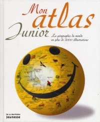 Mon atlas junior. La géographie du monde en plus de 2000 illustrations