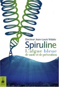 Spiruline : L'algue bleue de santé et de prévention
