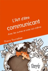 Art d'être communicant - Avec les autres et soi même
