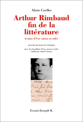 Arthur Rimbaud, fin de la littérature : Lecture d'Une saison en enfer