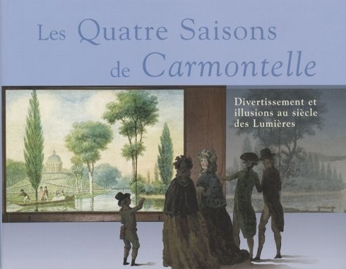 Les Quatre Saisons de Carmontelle : Divertissement et illusions au siècle des Lumières