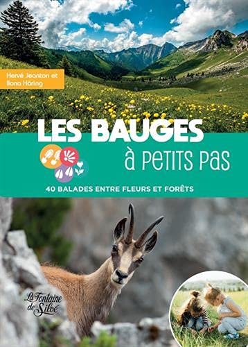 Les Bauges à petits pas: 40 balades entre fleurs et forêts