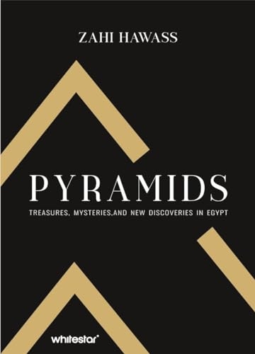 Pyramids: Treasure, Mysteries, and New Discoveries in Egypt