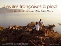 Les îles françaises à pied : En famille, de la Corse au Mont Saint-Michel