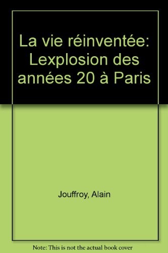 La vie réinventée - l'explosion des années 1920 à Paris