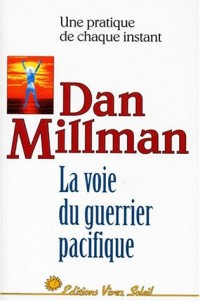 La Voie du guerrier pacifique : Une pratique de chaque instant