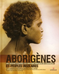 Aborigènes et peuples insulaires : Une histoire illustrée des premiers habitants de l'Australie
