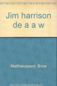 Jim Harrison de A à W