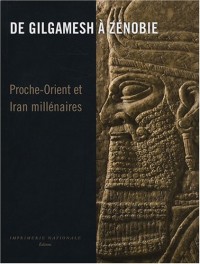 De Gilgamesh à Zénobie : Proche-Orient et Iran Millénaires