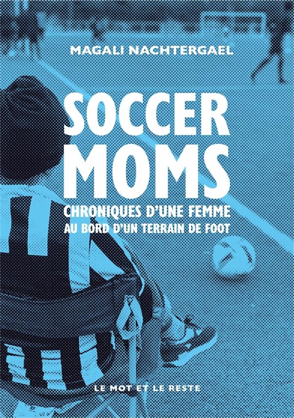 Soccer moms - Femmes des bords de terrain: Femmes des bords de terrain