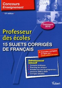 15 sujets corrigés de français : Professeur des écoles Concours 2010