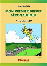 Mon premier brevet aéronautique - Préparation au BIA 5e ed