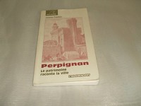 Perpignan : Le patrimoine raconte la ville