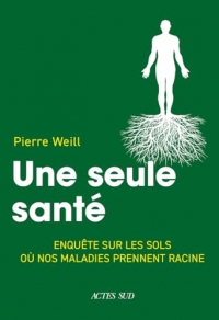 Une seule santé: Enquête sur les sols où nos maladies prennent racine