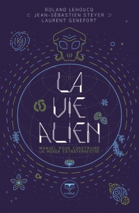 La Vie alien: Manuel pour construire un monde extraterrestre (2022)