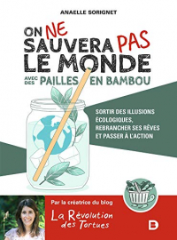 On ne sauvera pas le monde avec des pailles en bambou : Pour une écologie lucide et engagée (Hors collection Lettres/Sciences humaines)