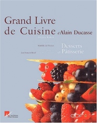 Le Grand Livre de cuisine d'Alain Ducasse : Desserts et Pâtisserie