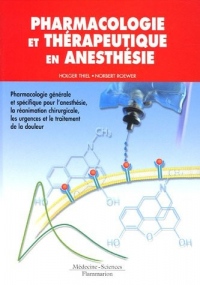 Pharmacologie et thérapeutique en anesthésie : Pharmacologie générale et spécifique pour l'anesthésie, la réanimation chirurgicale, les urgences et le traitement de la douleur