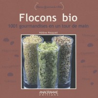 Flocons bio - 1001 gourmandises en un tour de mainurmandises en un tour de main