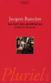 La nuit des prolétaires : Archives du rêve ouvrier