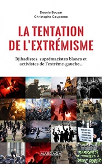 La tentation de l'extrémisme: Djihadistes, suprématistes blancs et activistes de l'extrême gauche (HISTOIRE/ACTUALITE)