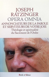 Annonciateurs de la parole et serviteurs de votre joie : Opera omnia XII - Le sacerdoce