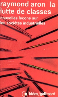 LA LUTTE DE CLASSES. Nouvelles leçons sur les sociétés industrielles [9782070350476]