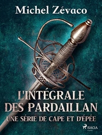 L'Intégrale des Pardaillan - Une série de cape et d'épée (Les Pardaillan)