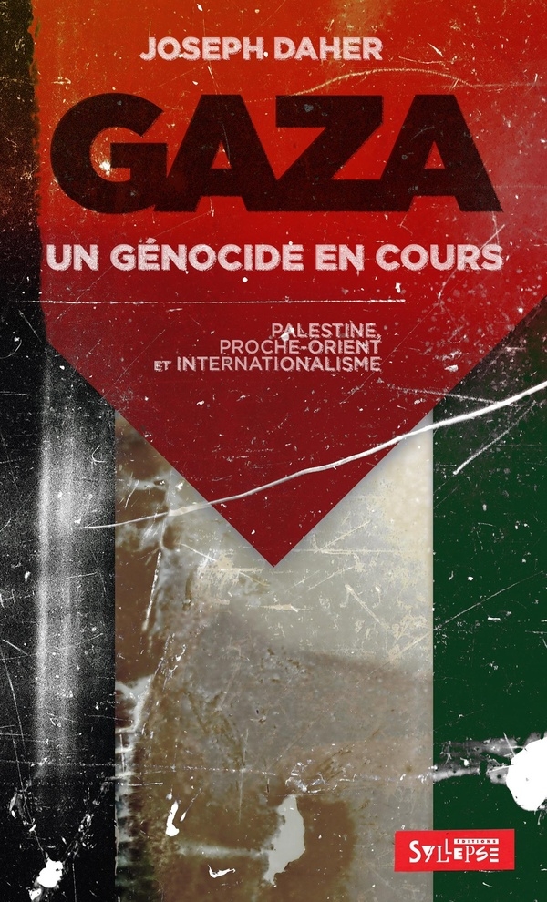 Gaza : un génocide en cours: Palestine, Moyen-Orient et internationalisme