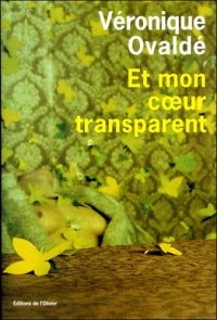 Et mon coeur transparent - Prix France-Culture 2008