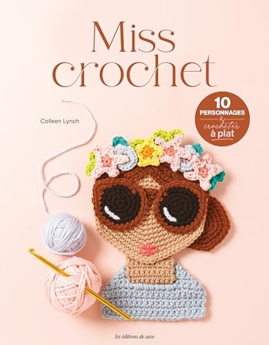 Miss Crochet. 10 personnages à crocheter à plat: 10 personnages à crocheter à plat