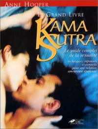 Le Grand livre du Kama Sutra : Le Guide complet de la sexualité